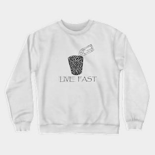 live fast eat trash Crewneck Sweatshirt